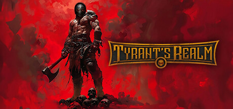 暴君的领域 v20250403(Tyrant’s Realm)免安装中文版