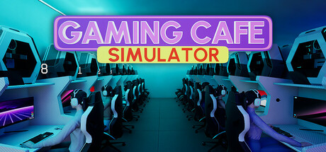游戏咖啡馆模拟 Build.17750928(Gaming Cafe Simulator)免安装中文版