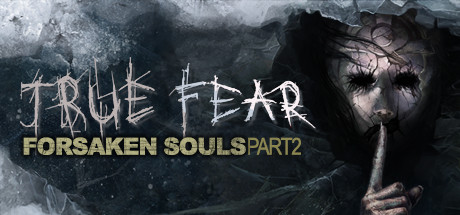 真实恐惧:被遗弃的灵魂2/True Fear Forsaken Souls Part 2