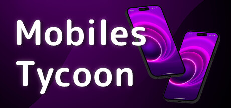 手机大亨 v1.0.1(Mobiles Tycoon)免安装中文版