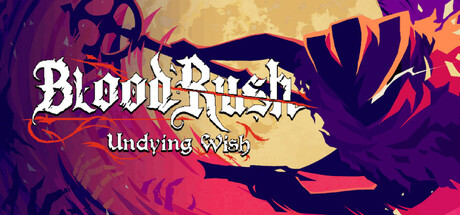 血涌不息/Bloodrush Undying Wish v2025.07.01 免安装中文版