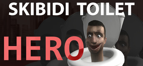 厕所英雄(Skibidi Toilet Hero)免安装中文版