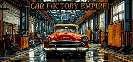 汽车工厂帝国/ Car Factory Empire Build.20673473 免安装中文版