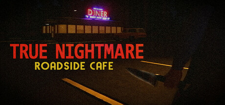 真实噩梦:路边咖啡馆 v1.0.0(True Nightmare – Roadside Сafe)免安装中文版