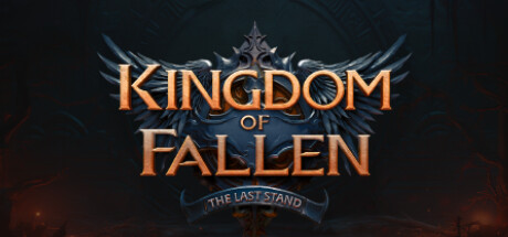 倾覆之国:最后一战(Kingdom of Fallen: The Last Stand)免安装中文版
